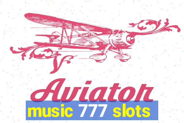 music 777 slots